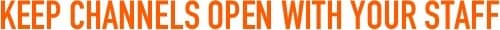 Keep open channels with your staff
