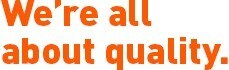 We're For Quality We're For Quality